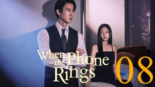 【Multi sub】 EP 08 - When The Phone Rings