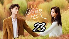 Love Is Panacea - Episode 23 [2023] [Chinese]