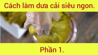 Cách làm dưa cải siêu ngon hấp dẫn phần 1