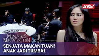 Senjata Makan Tuan! Anak Jadi Tumbal | Menembus Mata Batin Eps 115 (2/4)