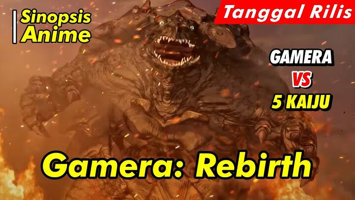 Alur Cerita Anime | Gamera: Rebirth | Spoiler Anime | Official Trailer