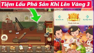 TIỆM LẨU PHÁ SẢN - KHI LÊN VÀNG 3 | MY HOTPOT STORY