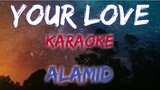 YOUR LOVE - ALAMID (KARAOKE VERSION)