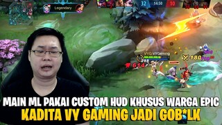 PAKAI CUSTOM HUD KHUSUS WARGA EPIC - VYGAMING JADI STRESS MAININ KADITA! MOBILE LEGENDS