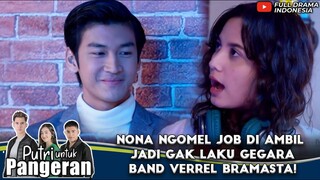 NONA NGOMEL JOB DI AMBIL JADI GAK LAKU GEGARA BAND VERREL BRAMASTA! - PUTRI UNTUK PANGERAN