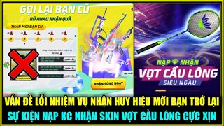 (Free Fire) Vấn Đề Lỗi Nhiệm Vụ Nhận Huy Hiệu Mời Bạn Trở Lại, Nạp KC Nhận Skin Vợt Cầu Lông Cực Xịn