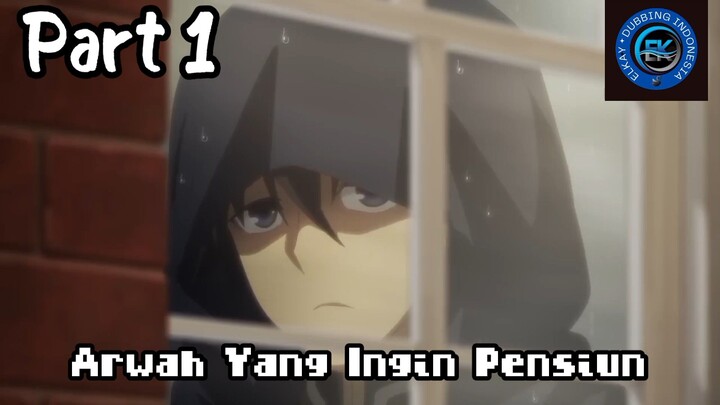 Anime Dubbing Indonesia (Arwah Yang Ingin Pensiun)