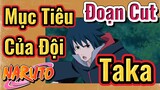 [Naruto] Đoạn Cut | Mục Tiêu Của Đội Taka
