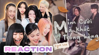 CHỊ ĐẸP REACTION MV MỈM CƯỜI MÀ KHÓC TRONG LÒNG | LYNK LEE