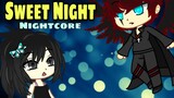 Nightcore - Sweet Night | BTS V Itaewon Class OST [Male voice] | GCMV / GLMV Gacha Club Music Video