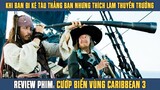 [Review Phim] Tàu Có Thể Là Của Bạn Nhưng Thuyền Trưởng Thì Phải Là Tôi | Cướp Biển Vùng Caribbean