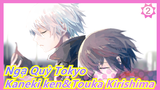 [Ngạ Quỷ Vùng Tokyo/Ken Kaneki&Touka Kirishima] Gửi đến Kirishima, người lên bảo vệ Ken Kaneki