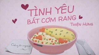 Tình yêu bát cơm rang - Thiện Hưng ft Cường.