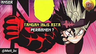 Tangan Iblis Asta Permanen atau sementara ? ANSER Black Clover