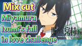 [Horimiya]  Mix cut | Miyamura Izumi's fall in love challenge