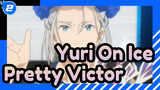[Yuri!!! On Ice] Pretty Victor_2