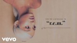 Ariana Grande - R.E.M. (Audio)