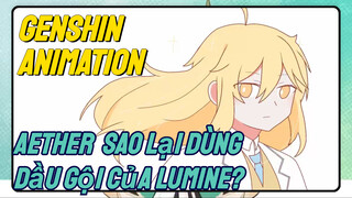 [Genshin, Animation] Aether, Sao Lại Dùng Dầu Gội Của Lumine?