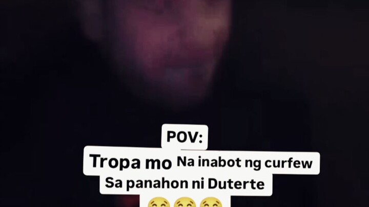 POV tropa mo inabot ng curfew