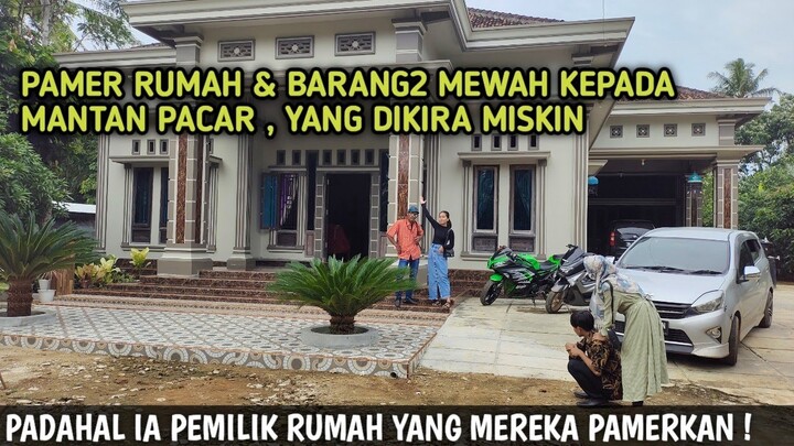 PAMER RUMAH & BARANG MEWAH KEPADA MANTAN PACAR YANG DIKIRA MISKIN ! TERNYATA IA PEMILIK RUMAH ITU ‼️