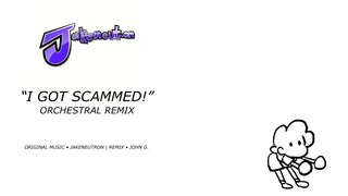JAKENEUTRON - I Got Scammed! | EPIC ORCHESTRAL REMIX