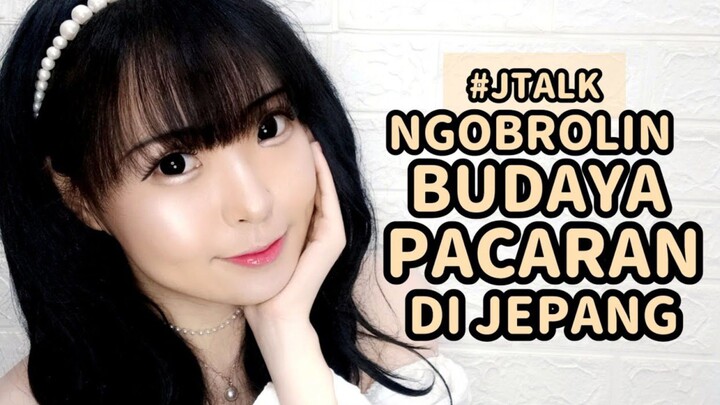 #PART 1 • NGOBROLIN BUDAYA PACARAN DI JEPANG