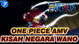 One Piece AMV
Kisah Negara Wano_7