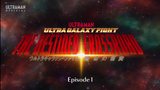 ULTRA GALAXY FIGHT: THE DESTINED CROSSROAD  EP 1 ENGLISH VERSION