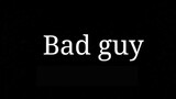"bad guy" ที่เลวร้ายที่สุด