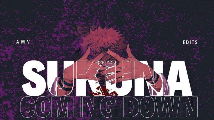 Sukuna AMV Coming Down