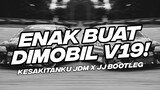 ENAK BUAT DI MOBIL V19! BASS EMPUK DJ KESAKITAN KU JDM X JJ BOOTLEG [NDOO LIFE]