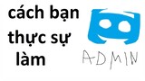 Cách bạn THỰC SỰ làm Discord Admin