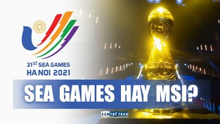 LMHT VIỆT | SEA GAMES 31 HAY MSI 2022