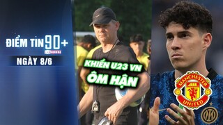 Điểm tin 90+ ngày 8/6 | Malaysia tuyên bố khiến U23 Việt Nam “ÔM HẬN”; M.U theo đuổi sao Inter Milan