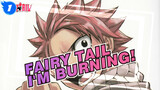 Fairy Tail| I'm burning!_1
