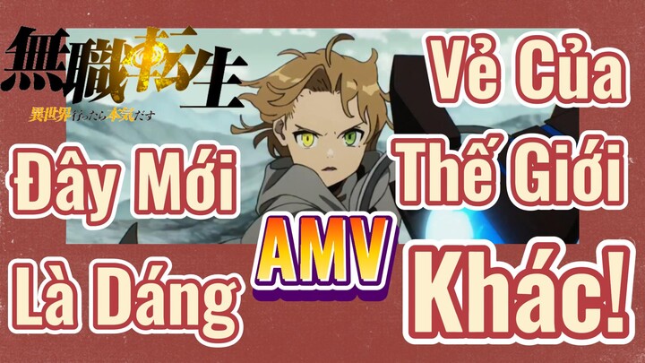 [Thất Nghiệp Chuyển Sinh] AMV | Đây Mới Là Dáng Vẻ Của Thế Giới Khác!
