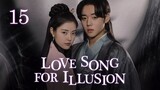 Love Song for Illusion (2024) - Episode 15 - [English Subtitle] (1080p)