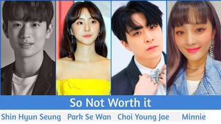 "So Not Worth it" Upcoming K-Drama 2021 | Park Se Wan, Shin Hyun Seung, Minnie, Choi Young Jae