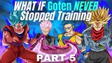 What If Goten NEVER Stopped Training?(Part 5)