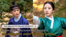 THE HAUNTED PALACE EPISODE - 3 || KETIKA DEWA ULAR & DUKUN CANTIK MEMBERANTAS ROH JAHAT