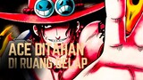 ONE PIECE (AMV) ACE DITAHAN DI RUANG GELAP