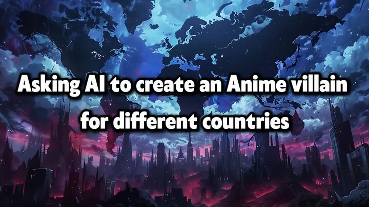 Asking AI to create an Anime villain for different countries