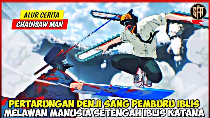 PERTARUNGAN DENJI MELAWAN IBLIS KATANA MAN - ALUR CERITA CHAINSAW MAN EPISODE 8&9 SUB INDO