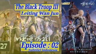 |Eps - 02| The Black Troop 3: Leiting Wan Jun Sub Indo