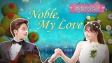NOBLE, MY LOVE Episode 5 English Sub