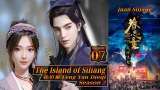 Eps 22 The Island of Siliang [Juan Siliang] Feng Yan Dieqi Season 2 眷思量 eps 07