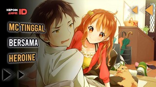 ANIME INI MCNYA TINGGAL BERSAMA DENGAN HEROINENYA