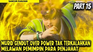 PEMIMPIN PARA PENJAHAT VS MURID OVER POWER - Alur Cerita Donghua #part15