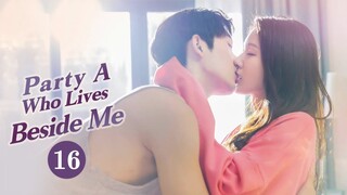 Party A Who Lives Beside Me【ENG SUB】| EP16 | MangoTV Shorts