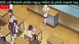 Đối với thành phần nguy hiểm là phải mạnh tay#anime#edit#clip